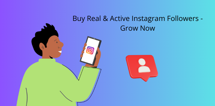 Buy Real & Active Instagram Followers – Grow Now