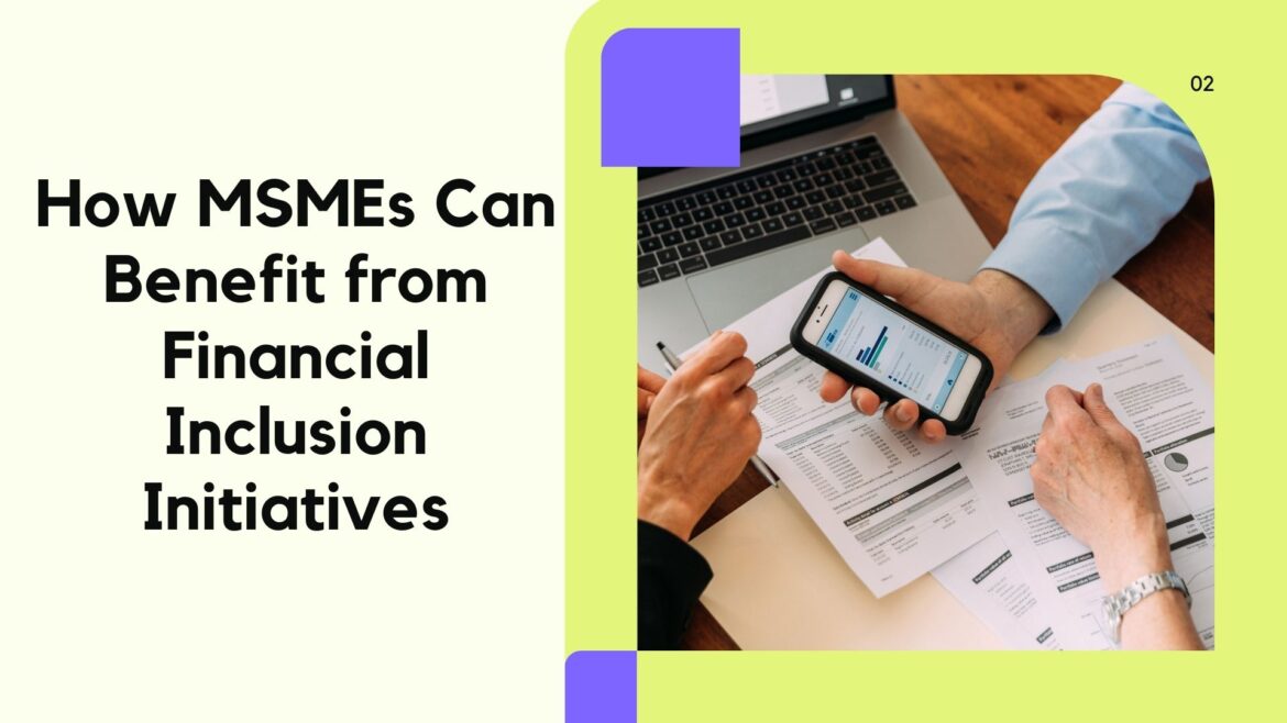 How MSMEs Can Benefit from Financial Inclusion Initiatives