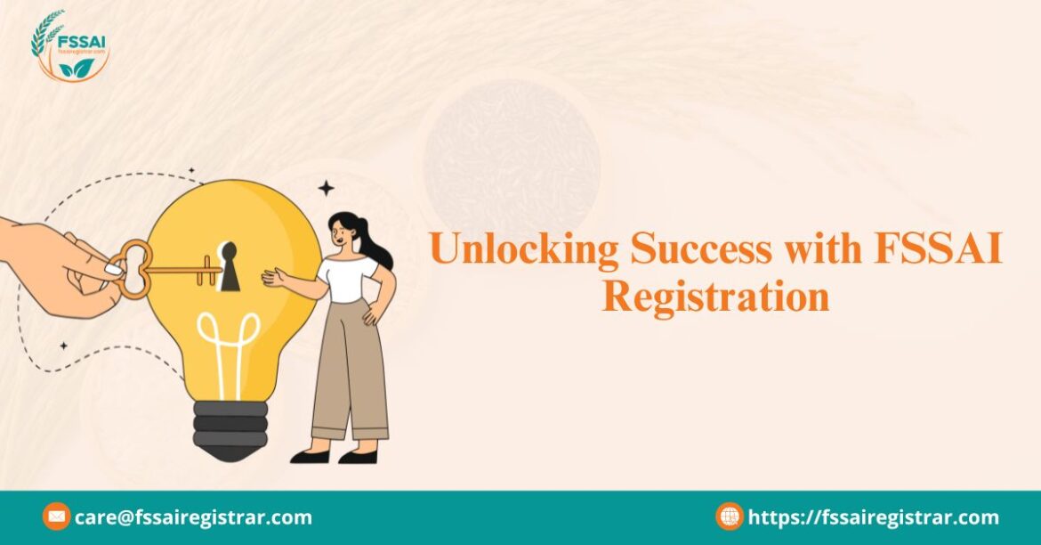 Unlocking Success with FSSAI Registration